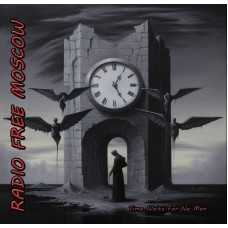 RADIO FREE MOSCOW - Time Waits For No Man (2024) CD